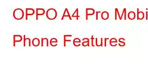 OPPO A4 Pro Mobile Phone Features