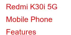 Redmi K30i 5G Mobile Phone Features