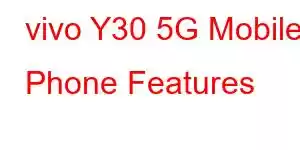 vivo Y30 5G Mobile Phone Features