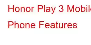 Honor Play 3 Mobile Phone Features