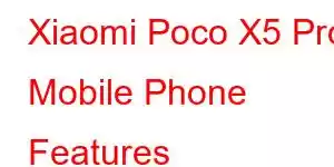 Xiaomi Poco X5 Pro Mobile Phone Features