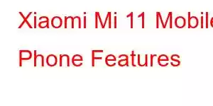 Xiaomi Mi 11 Mobile Phone Features