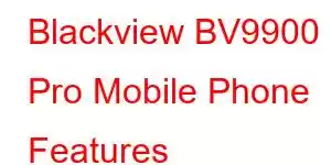 Blackview BV9900 Pro Mobile Phone Features