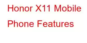 Honor X11 Mobile Phone Features