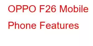 OPPO F26 Mobile Phone Features