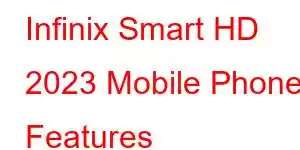 Infinix Smart HD 2023 Mobile Phone Features