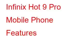 Infinix Hot 9 Pro Mobile Phone Features