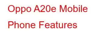 Oppo A20e Mobile Phone Features