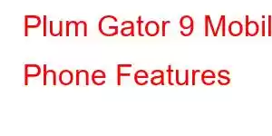 Plum Gator 9 Mobile Phone Features