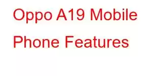 Oppo A19 Mobile Phone Features