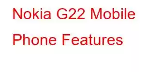 Nokia G22 Mobile Phone Features