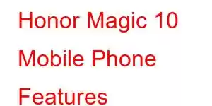 Honor Magic 10 Mobile Phone Features