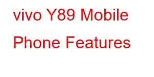 vivo Y89 Mobile Phone Features