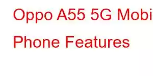 Oppo A55 5G Mobile Phone Features