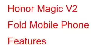 Honor Magic V2 Fold Mobile Phone Features