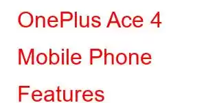 OnePlus Ace 4 Mobile Phone Features