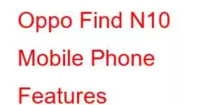 Oppo Find N10 Mobile Phone Features