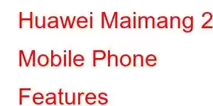 Huawei Maimang 20 Mobile Phone Features