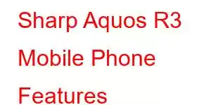 Sharp Aquos R3 Mobile Phone Features