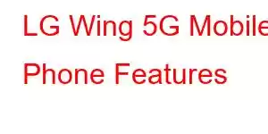 LG Wing 5G Mobile Phone Features