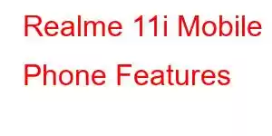 Realme 11i Mobile Phone Features