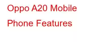 Oppo A20 Mobile Phone Features