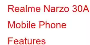 Realme Narzo 30A Mobile Phone Features