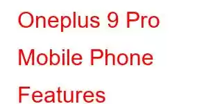 Oneplus 9 Pro Mobile Phone Features