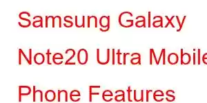 Samsung Galaxy Note20 Ultra Mobile Phone Features