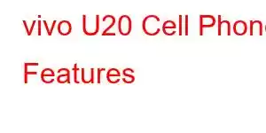 vivo U20 Cell Phone Features