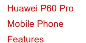 Huawei P60 Pro Mobile Phone Features