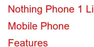 Nothing Phone 1 Lite Mobile Phone Features