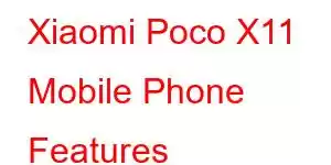 Xiaomi Poco X11 Mobile Phone Features