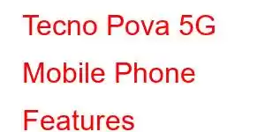 Tecno Pova 5G Mobile Phone Features