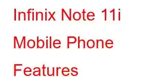 Infinix Note 11i Mobile Phone Features