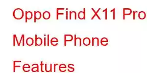 Oppo Find X11 Pro Mobile Phone Features