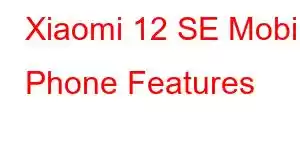 Xiaomi 12 SE Mobile Phone Features