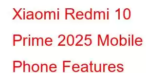 Xiaomi Redmi 10 Prime 2025 Mobile Phone Features