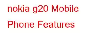 nokia g20 Mobile Phone Features