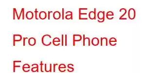 Motorola Edge 20 Pro Cell Phone Features