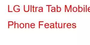 LG Ultra Tab Mobile Phone Features