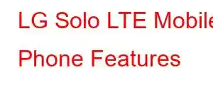 LG Solo LTE Mobile Phone Features