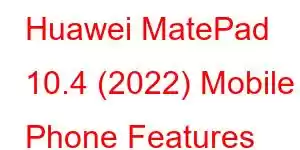 Huawei MatePad 10.4 (2022) Mobile Phone Features