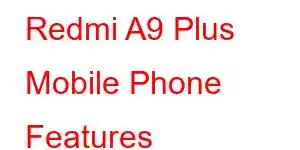 Redmi A9 Plus Mobile Phone Features