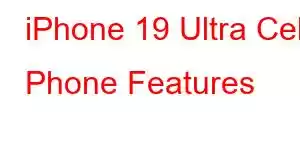 iPhone 19 Ultra Cell Phone Features