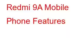 Redmi 9A Mobile Phone Features