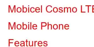 Mobicel Cosmo LTE Mobile Phone Features