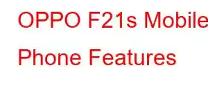 OPPO F21s Mobile Phone Features