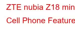 ZTE nubia Z18 mini Cell Phone Features