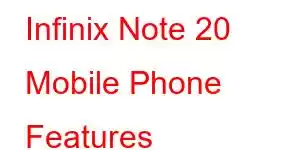 Infinix Note 20 Mobile Phone Features